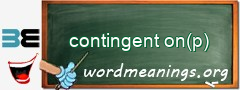 WordMeaning blackboard for contingent on(p)